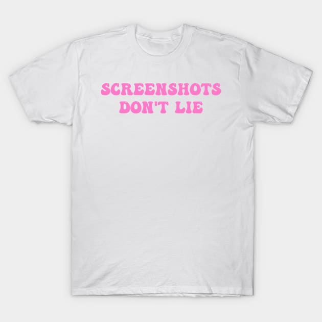 Screenshots Don't Lie T-Shirt by MishaHelpfulKit